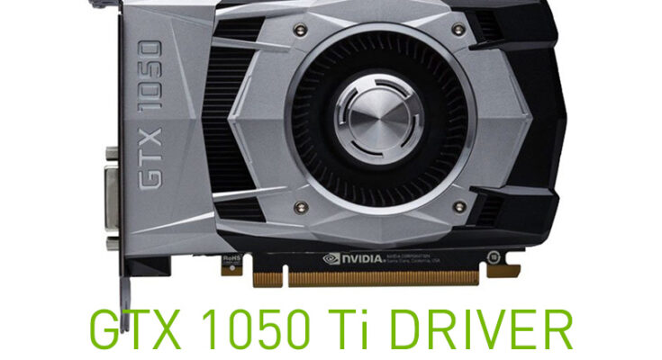 Download NVIDIA GeForce GTX 1050 Ti driver