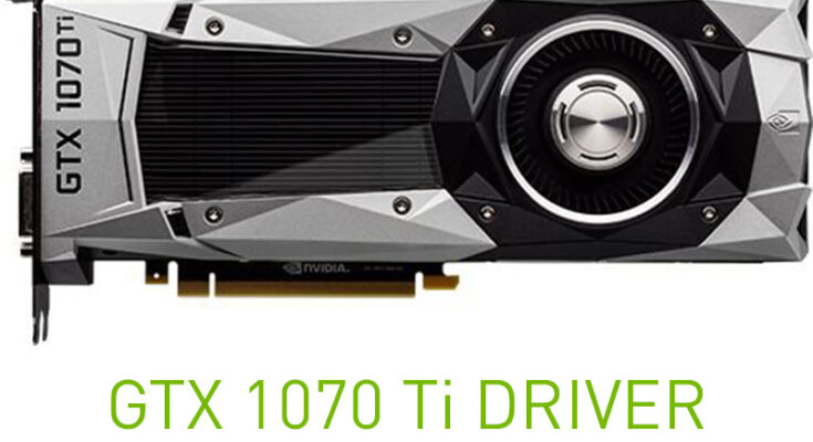 Download NVIDIA GeForce GTX 1070 ti driver